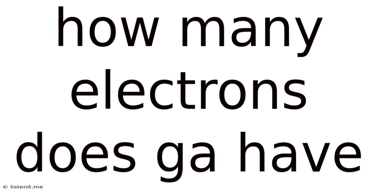 How Many Electrons Does Ga Have