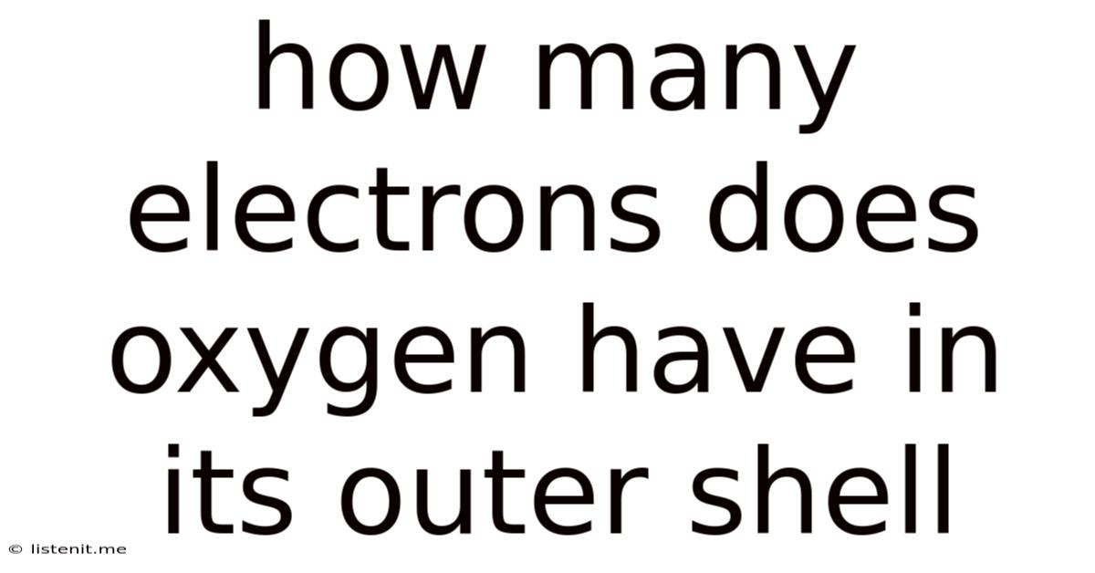 How Many Electrons Does Oxygen Have In Its Outer Shell