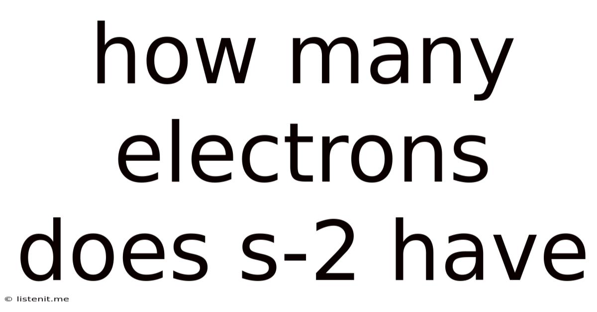How Many Electrons Does S-2 Have