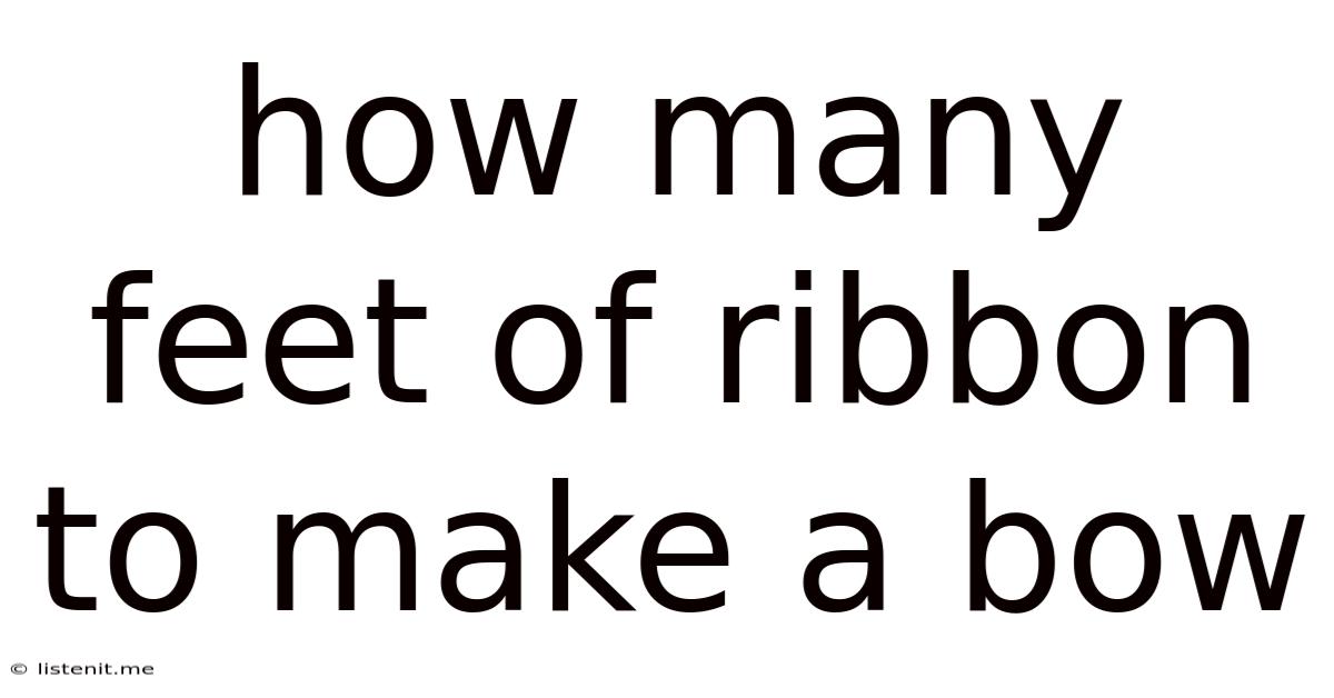 How Many Feet Of Ribbon To Make A Bow