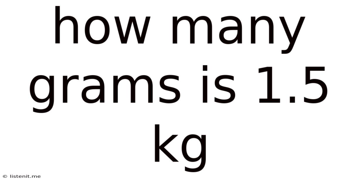 How Many Grams Is 1.5 Kg