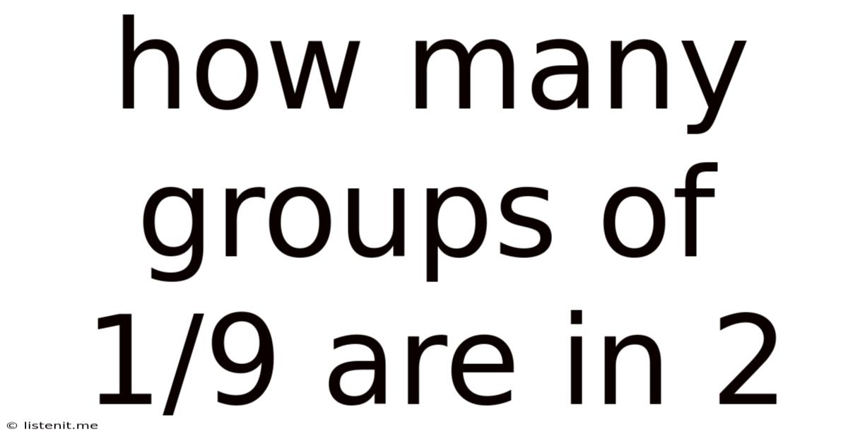 How Many Groups Of 1/9 Are In 2