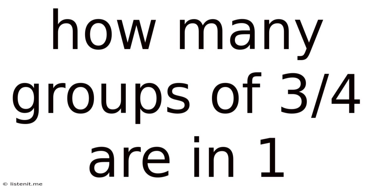How Many Groups Of 3/4 Are In 1