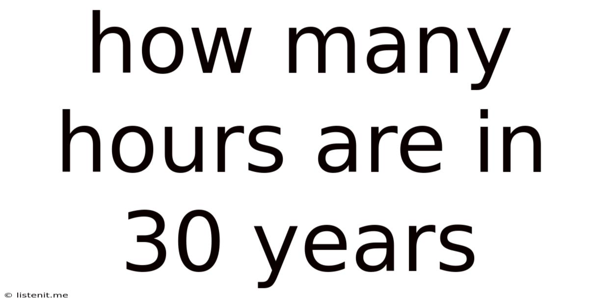 How Many Hours Are In 30 Years