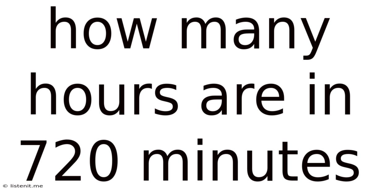 How Many Hours Are In 720 Minutes
