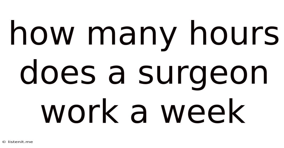 How Many Hours Does A Surgeon Work A Week