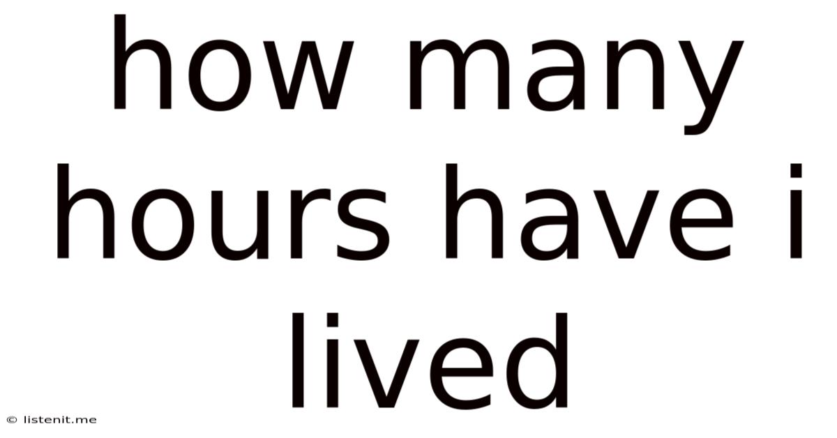 How Many Hours Have I Lived