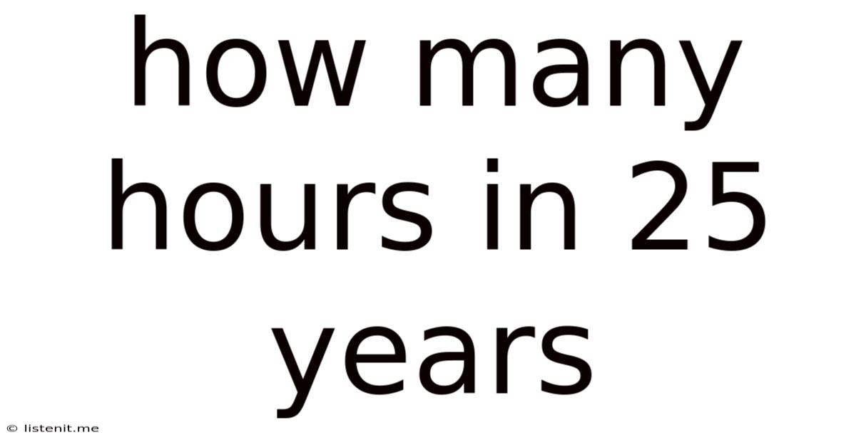 How Many Hours In 25 Years