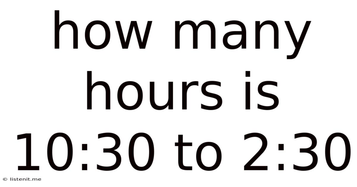 How Many Hours Is 10:30 To 2:30