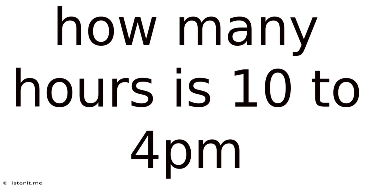 How Many Hours Is 10 To 4pm