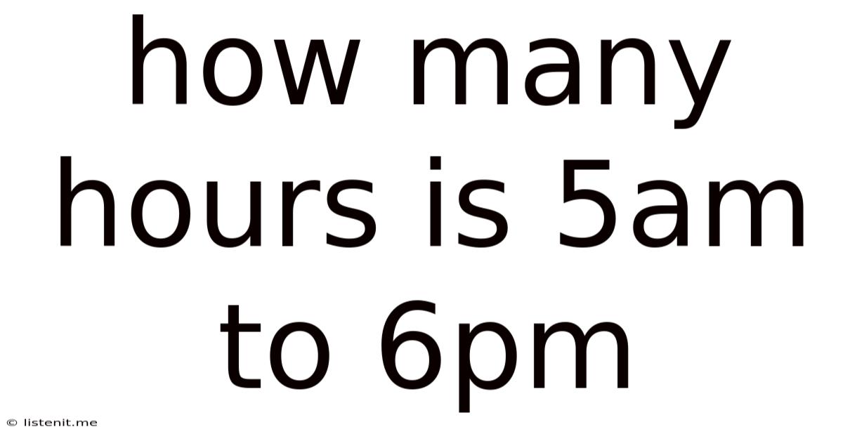 How Many Hours Is 5am To 6pm