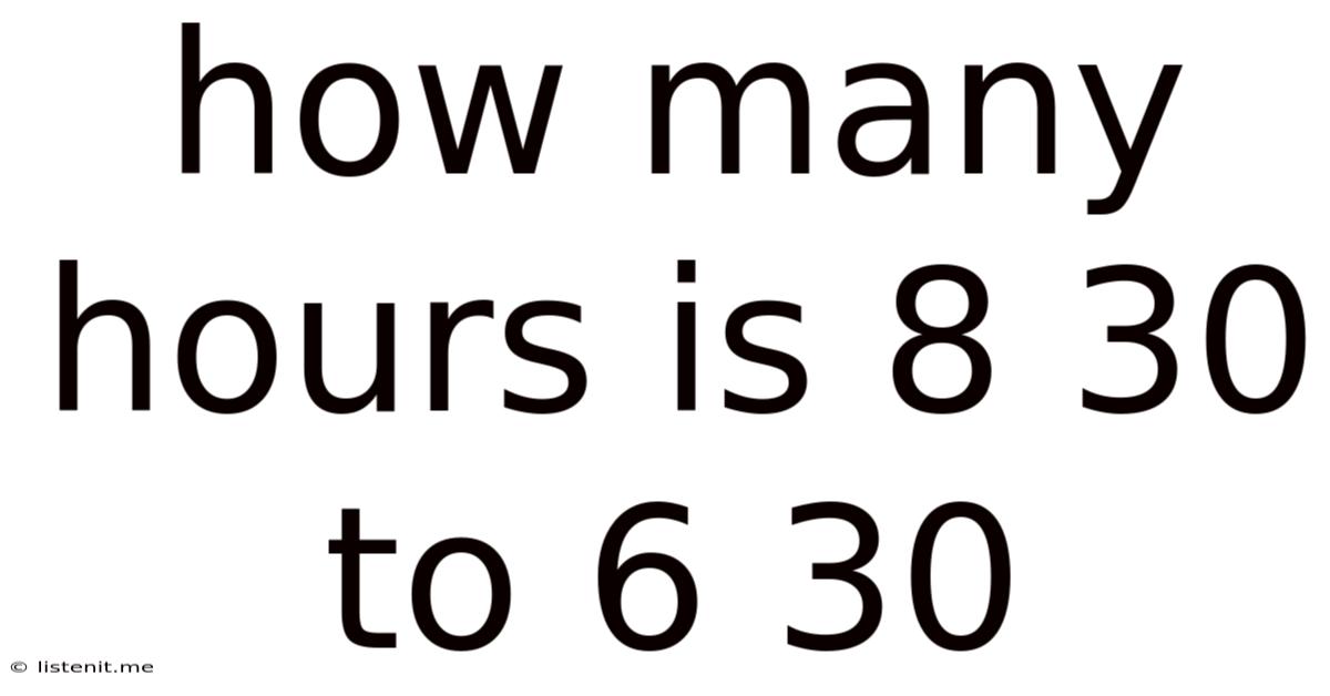 How Many Hours Is 8 30 To 6 30