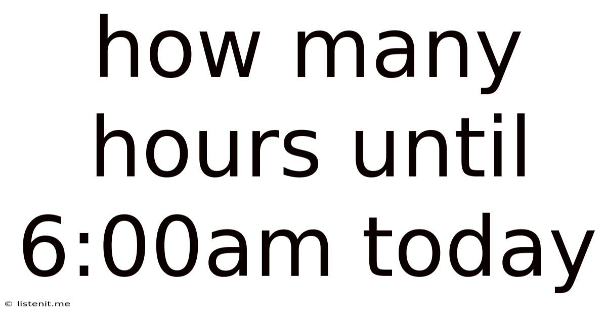 How Many Hours Until 6:00am Today