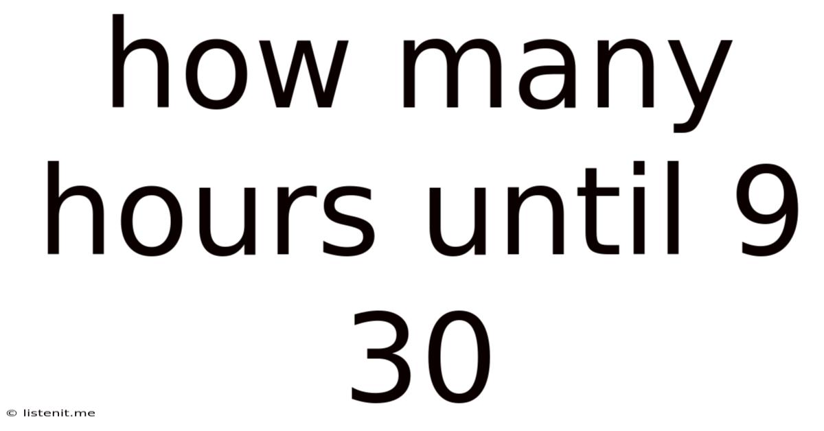 How Many Hours Until 9 30