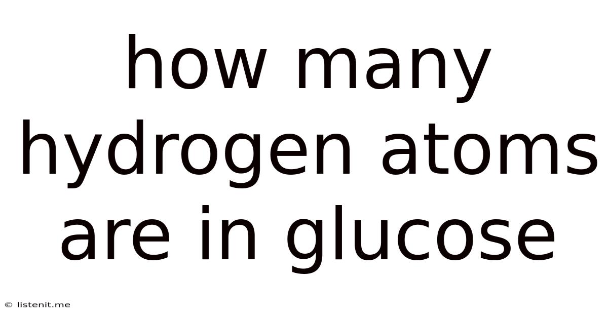 How Many Hydrogen Atoms Are In Glucose