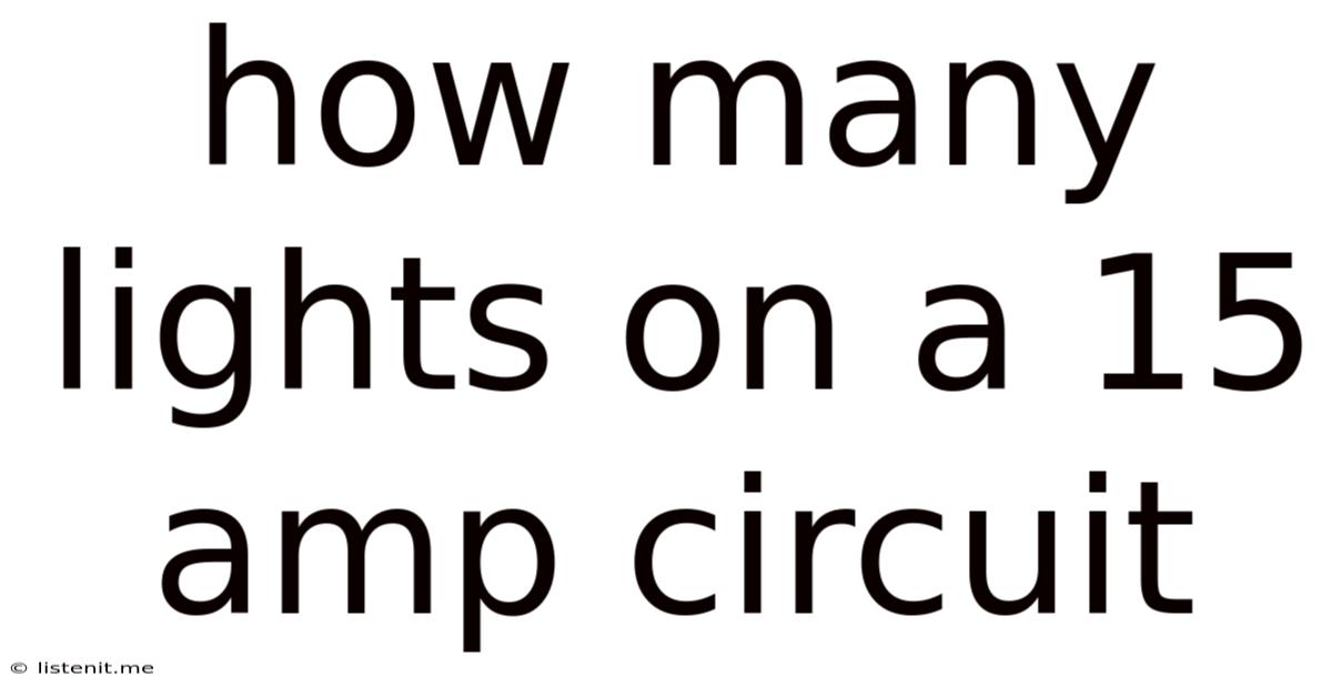 How Many Lights On A 15 Amp Circuit