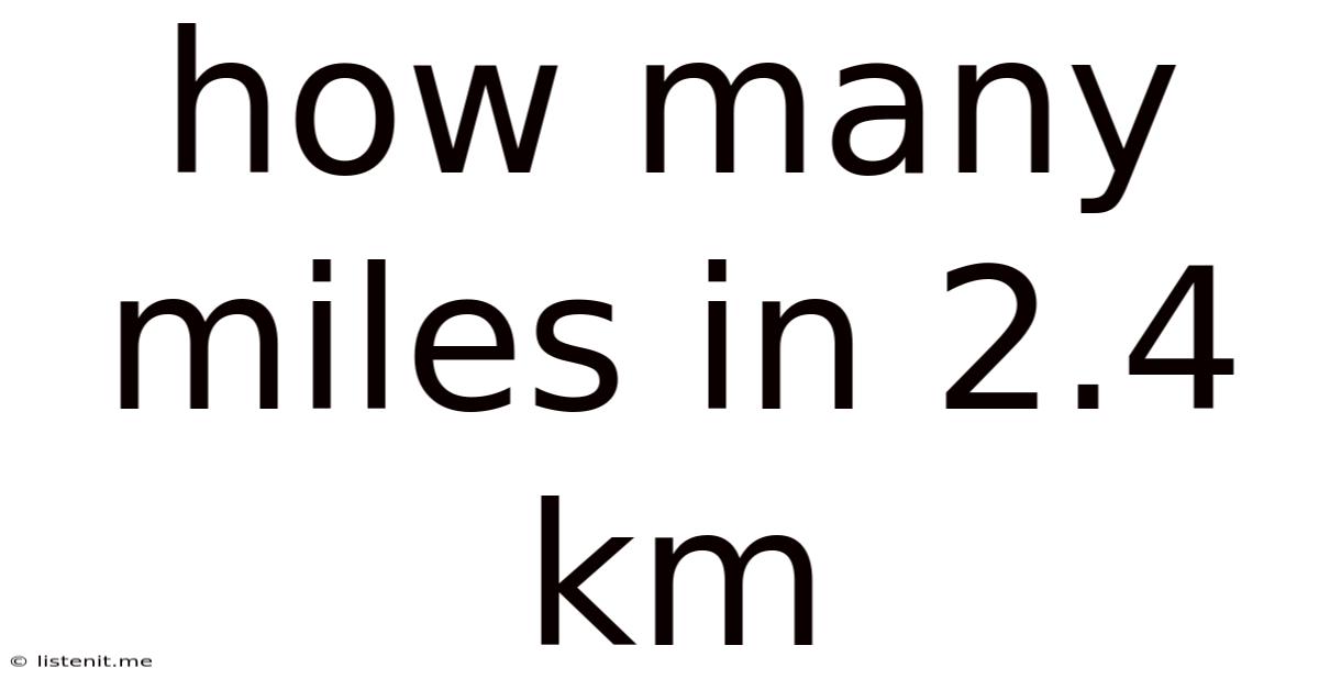 How Many Miles In 2.4 Km