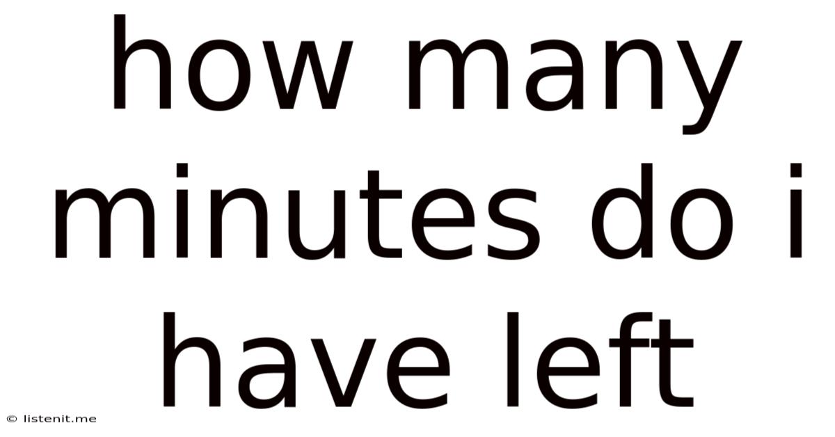 How Many Minutes Do I Have Left