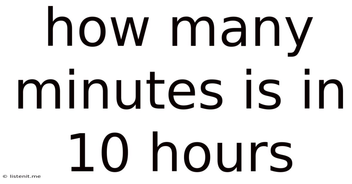 How Many Minutes Is In 10 Hours