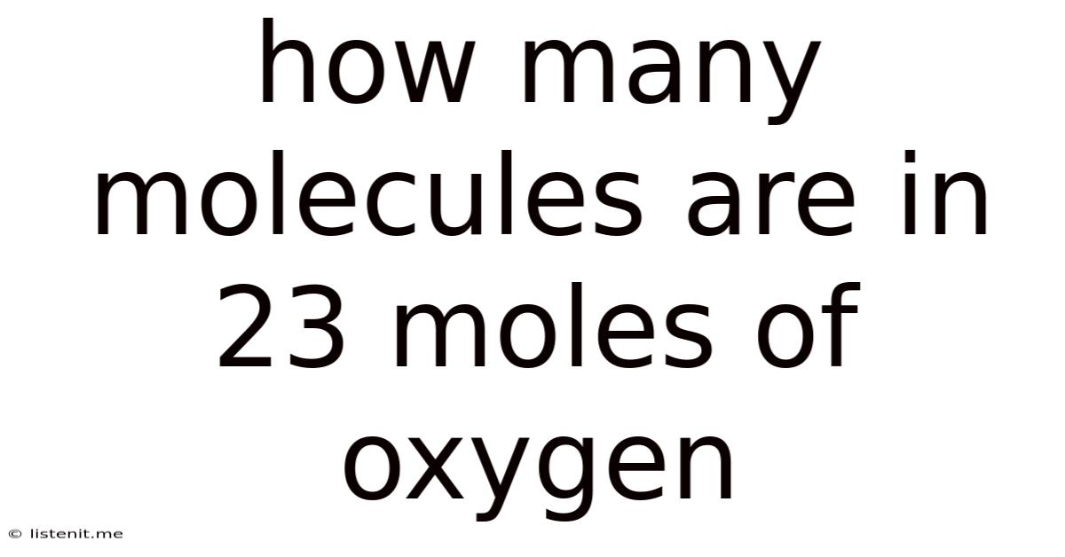 How Many Molecules Are In 23 Moles Of Oxygen