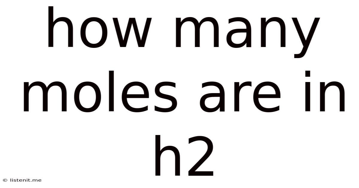 How Many Moles Are In H2