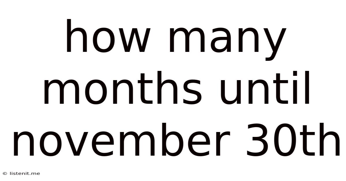 How Many Months Until November 30th