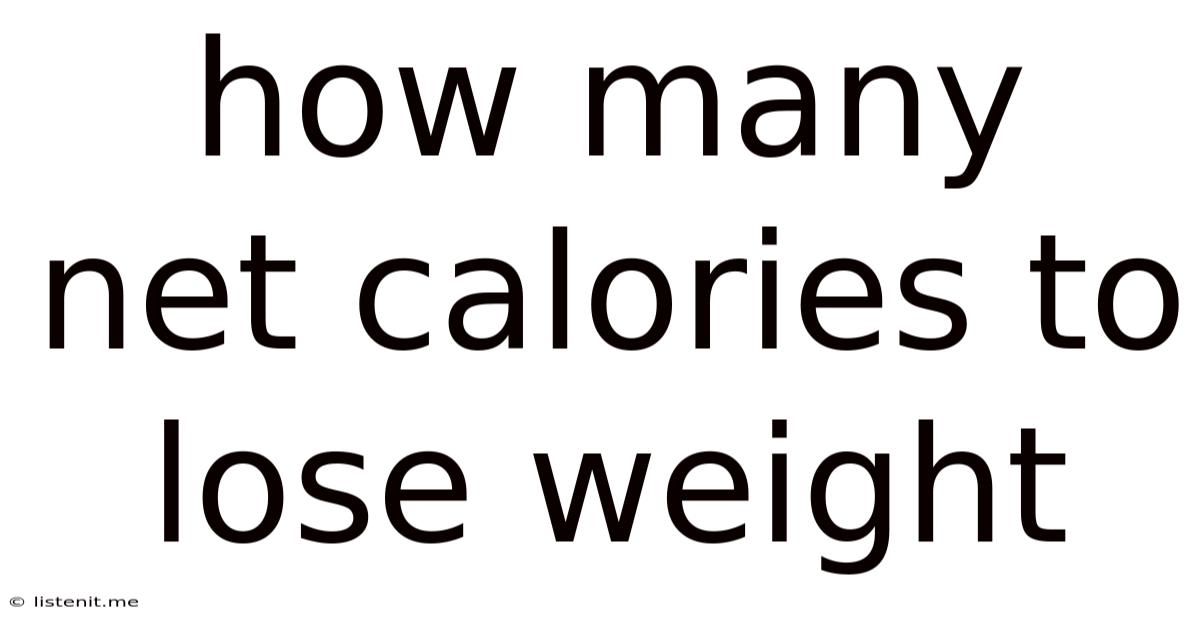 How Many Net Calories To Lose Weight