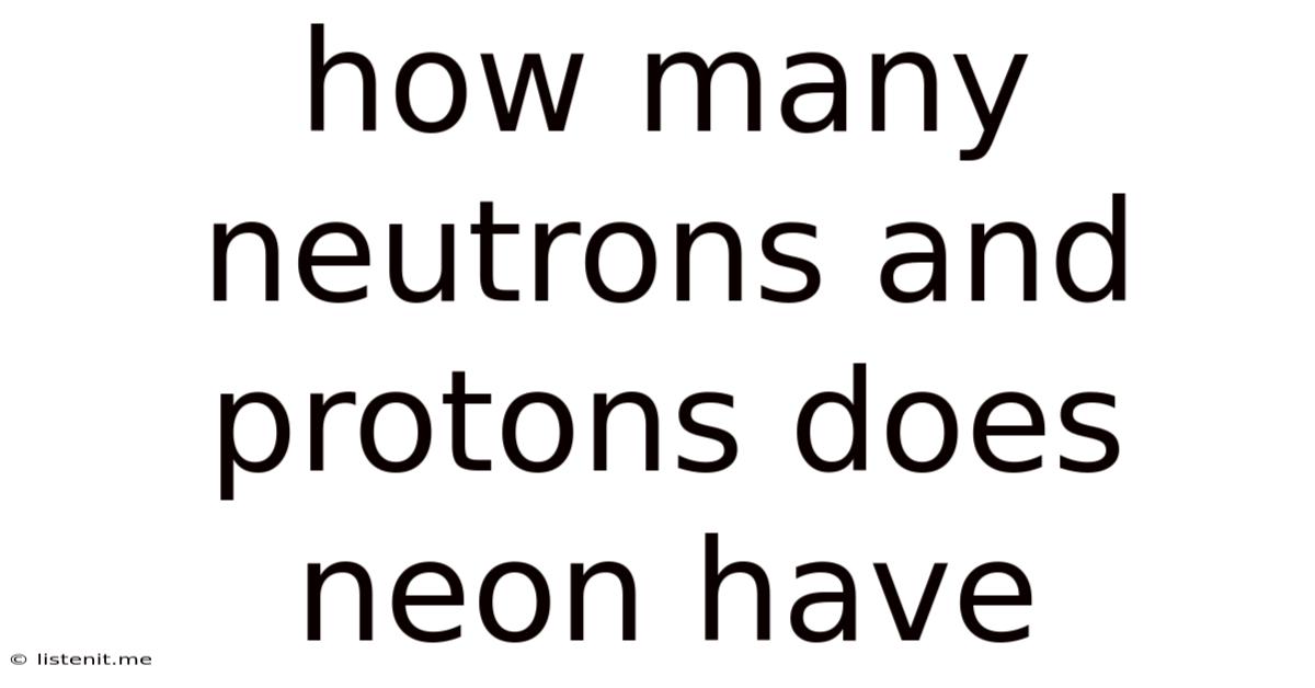 How Many Neutrons And Protons Does Neon Have