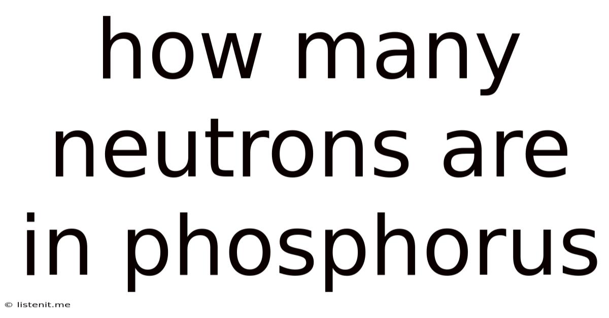 How Many Neutrons Are In Phosphorus