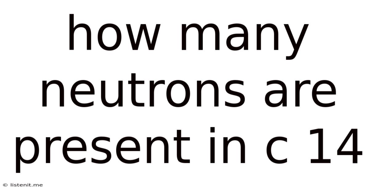 How Many Neutrons Are Present In C 14