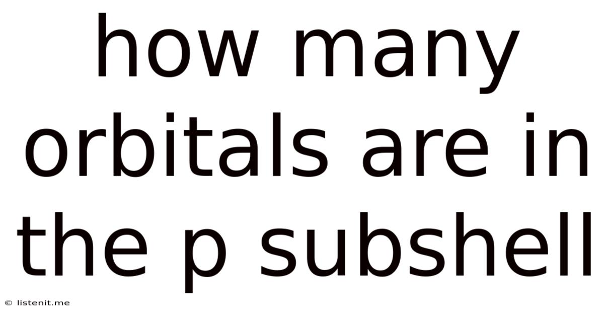 How Many Orbitals Are In The P Subshell