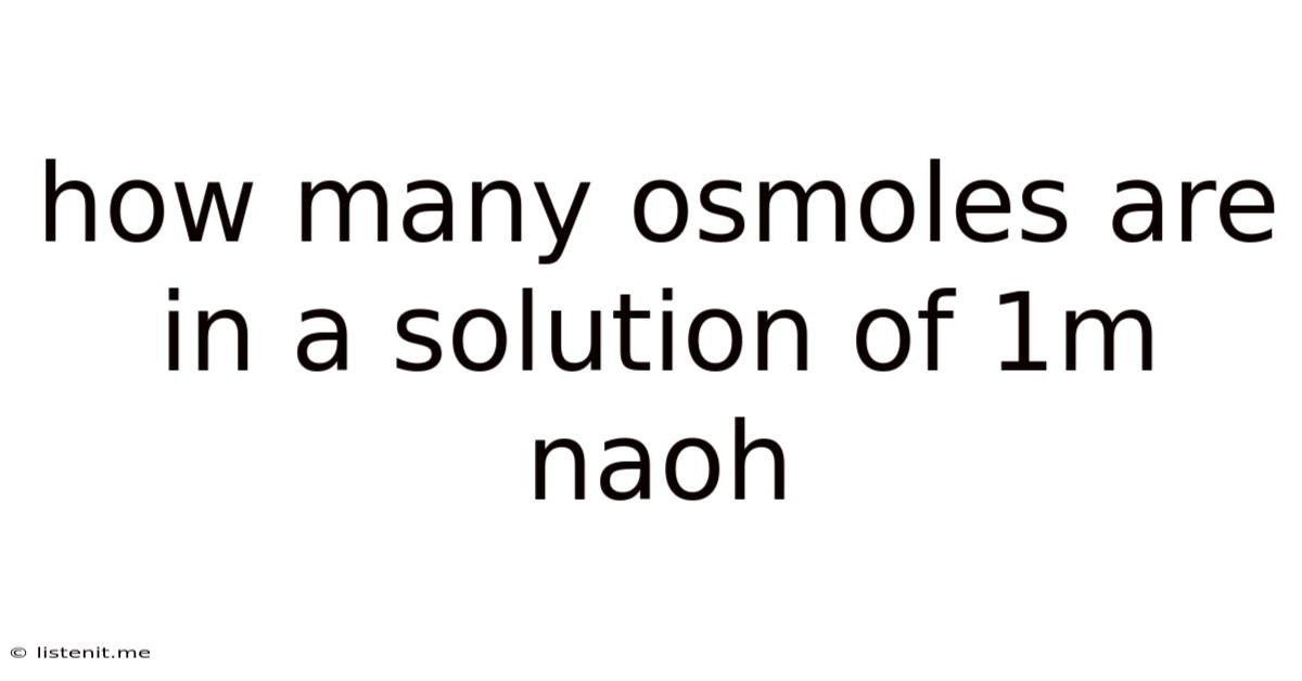 How Many Osmoles Are In A Solution Of 1m Naoh