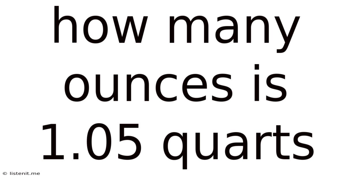 How Many Ounces Is 1.05 Quarts