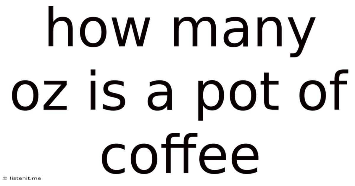 How Many Oz Is A Pot Of Coffee