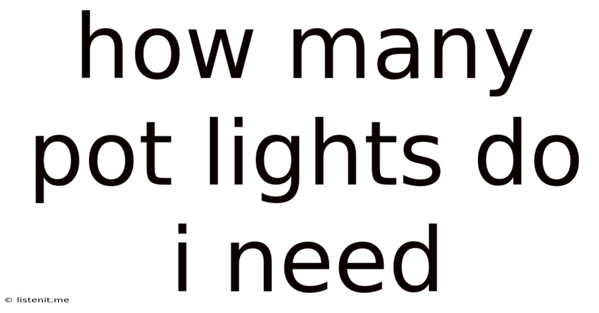 How Many Pot Lights Do I Need