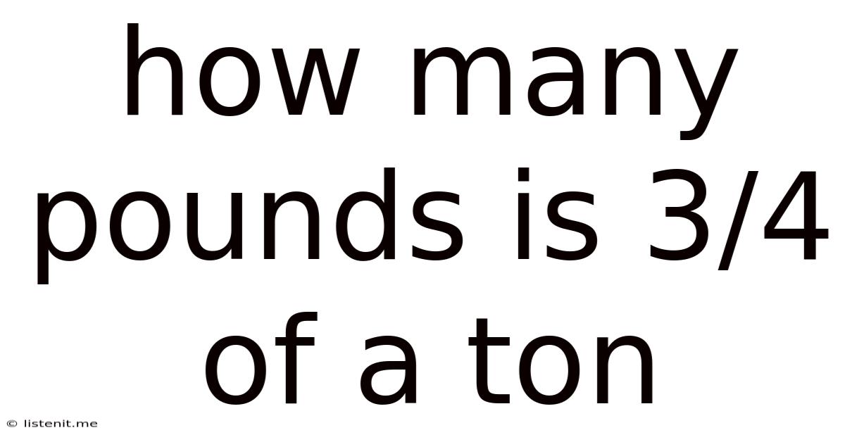 How Many Pounds Is 3/4 Of A Ton