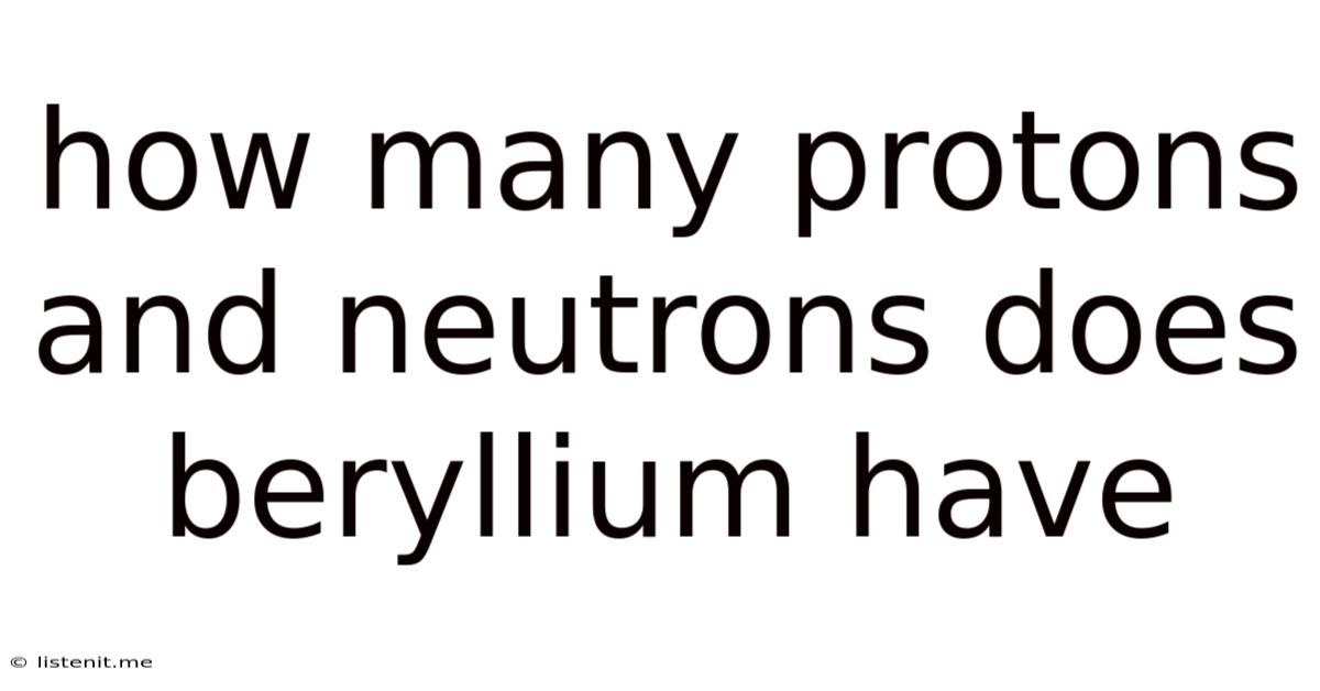 How Many Protons And Neutrons Does Beryllium Have