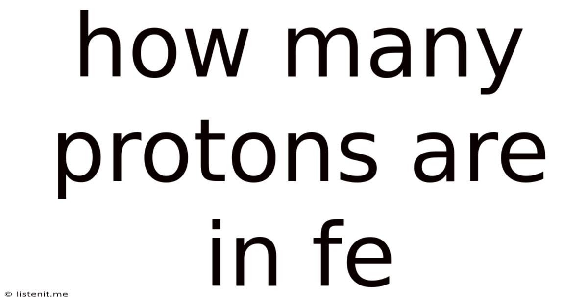 How Many Protons Are In Fe