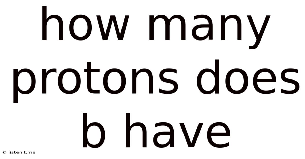 How Many Protons Does B Have