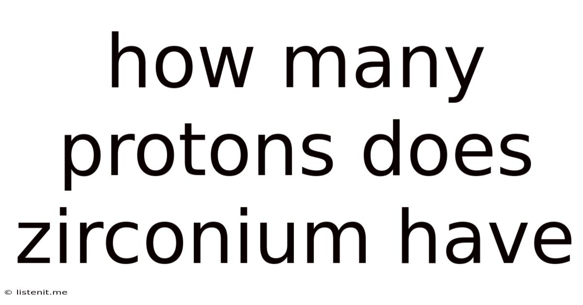 How Many Protons Does Zirconium Have