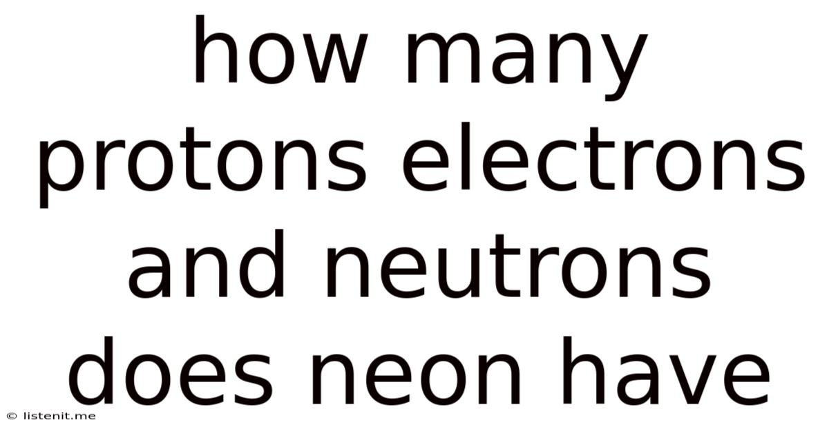 How Many Protons Electrons And Neutrons Does Neon Have
