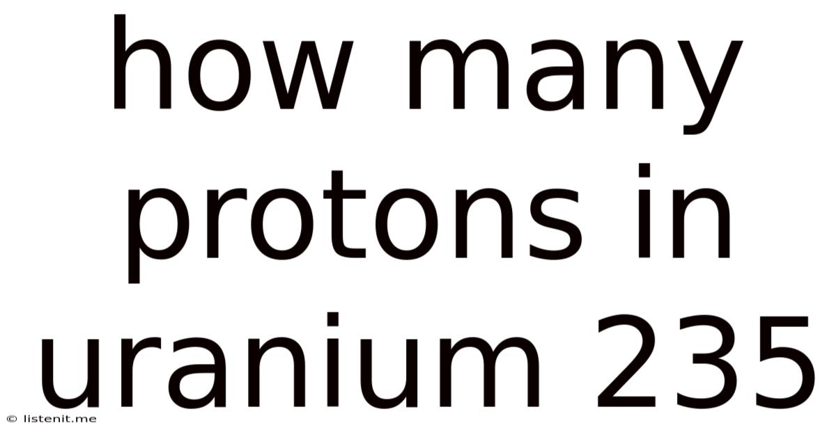 How Many Protons In Uranium 235
