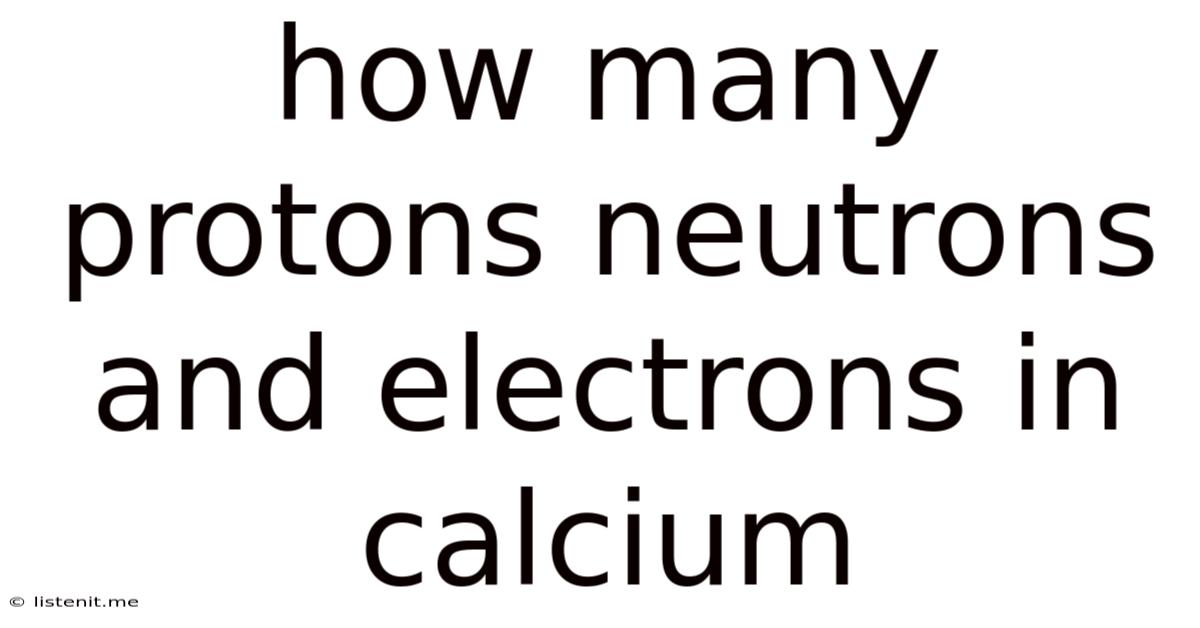 How Many Protons Neutrons And Electrons In Calcium