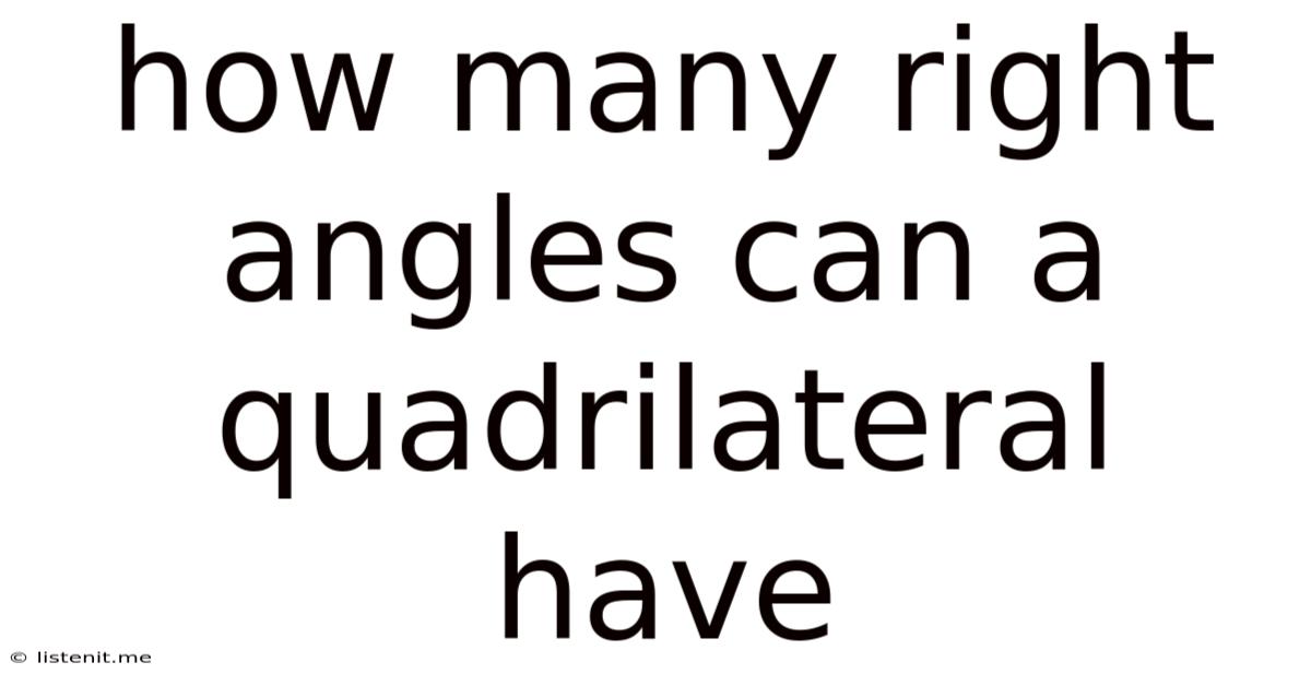 How Many Right Angles Can A Quadrilateral Have