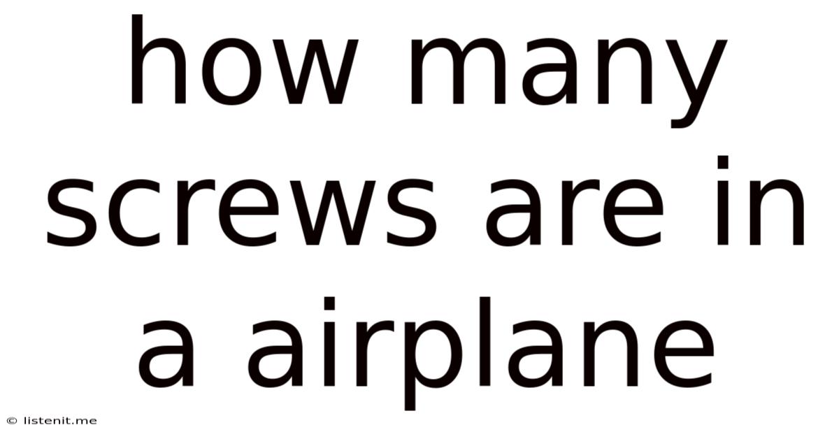 How Many Screws Are In A Airplane