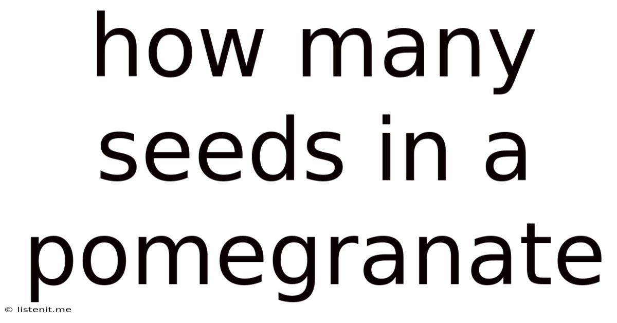 How Many Seeds In A Pomegranate