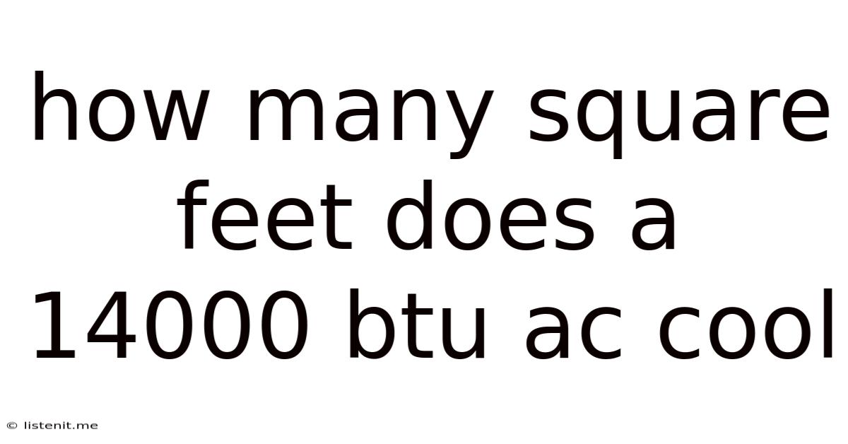 How Many Square Feet Does A 14000 Btu Ac Cool