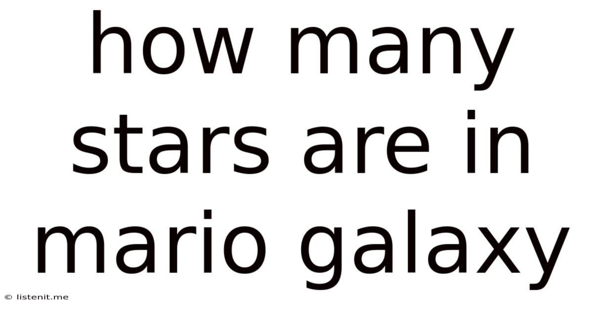 How Many Stars Are In Mario Galaxy