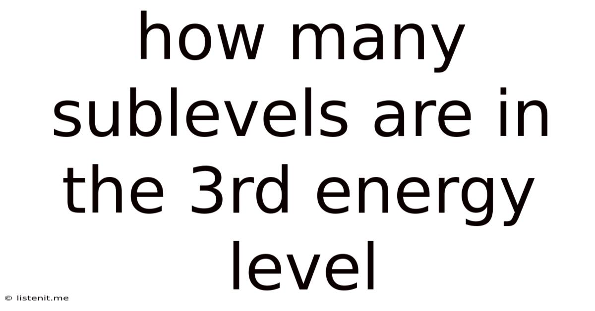 How Many Sublevels Are In The 3rd Energy Level