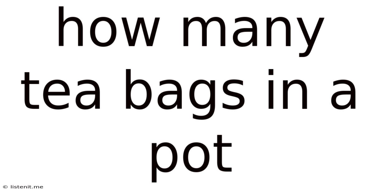 How Many Tea Bags In A Pot
